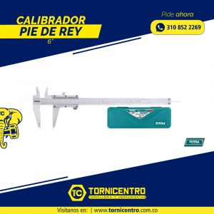 CALIBRADOR PIE DE REY 6" - TOTAL